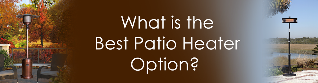 What’s the Best Patio Heater Option?