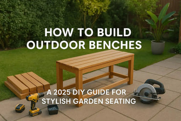 How To Build Outdoor Benches: A 2025 DIY Guide For Stylish Garden Seating