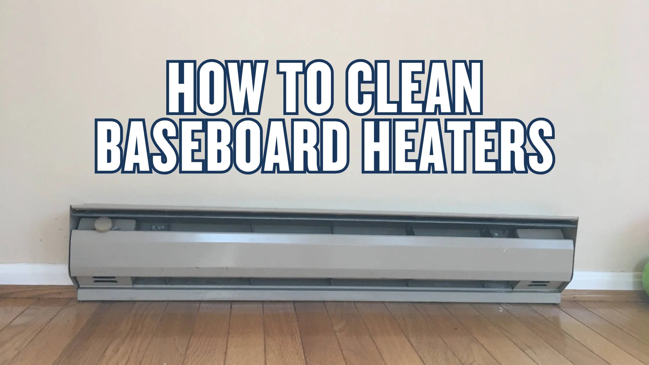 How-to-Clean-Baseboard-Heaters Fire Sense/Balkene Home