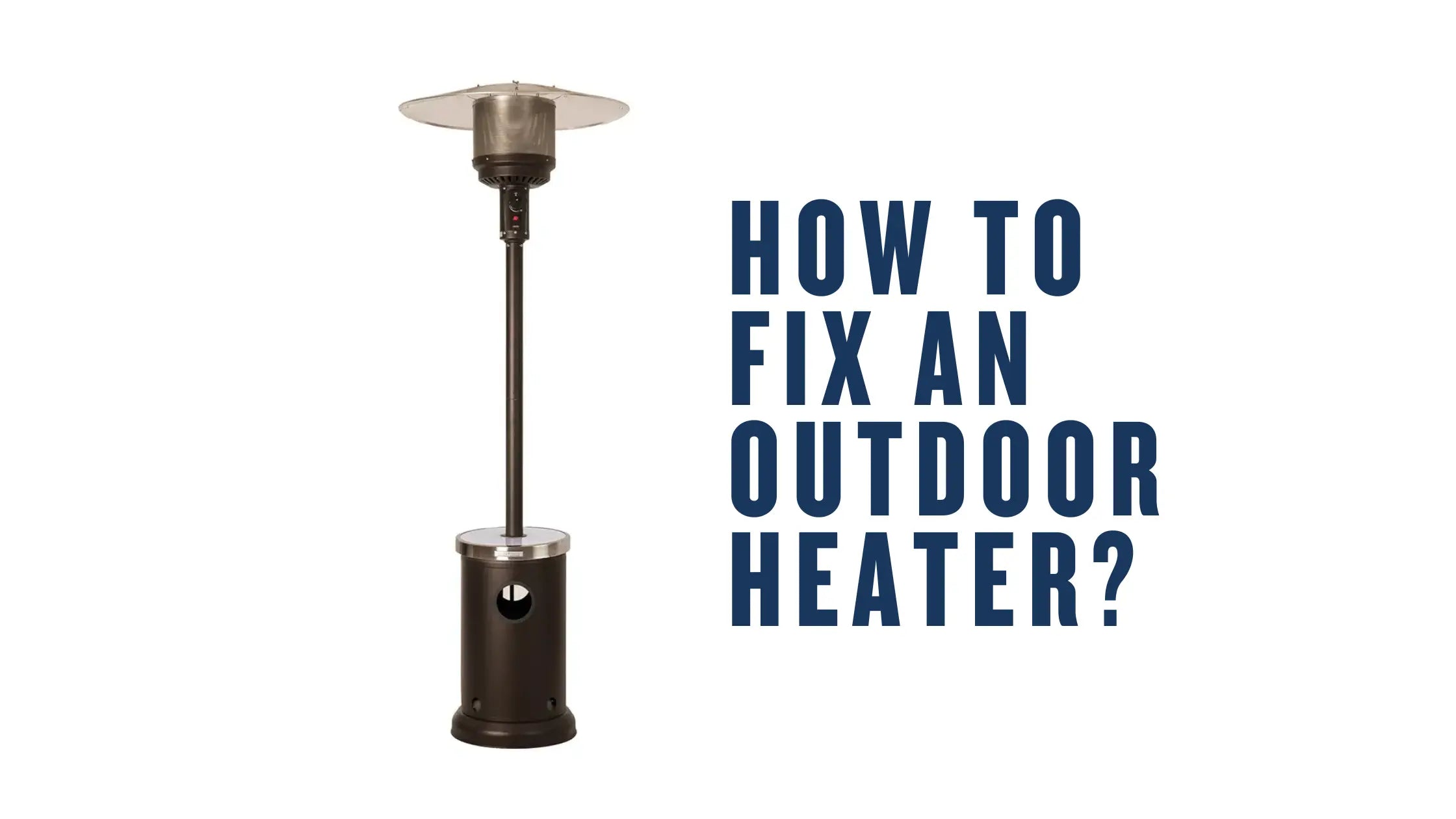 How-to-Fix-an-Outdoor-Heater Fire Sense/Balkene Home