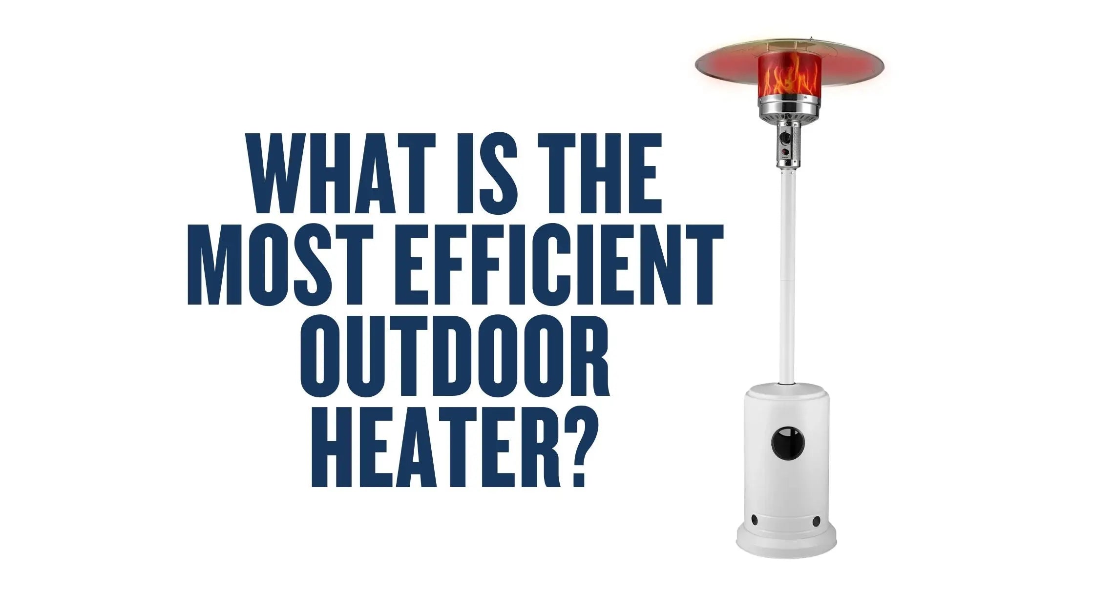 What-Is-the-Most-Efficient-Outdoor-Heater Fire Sense/Balkene Home